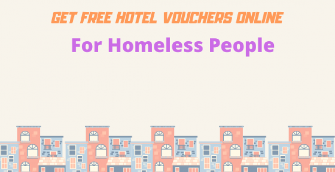 Ways to Get Free Hotel Vouchers Online For Homeless People