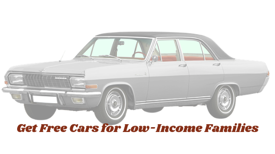 Get Free Cars for Low-Income Families Live a Better Life