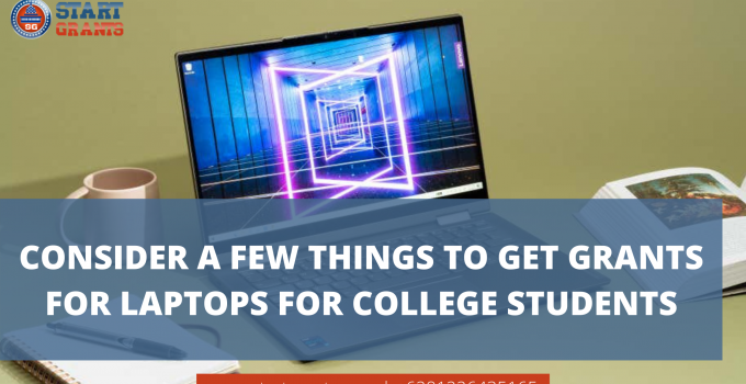 Consider a Few Things to Get Grants for Laptops for College Students