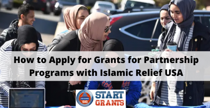 How to Apply for Grants for Partnership Programs with Islamic Relief USA